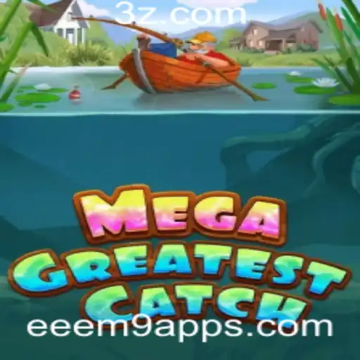 Explorando MegaGreatestCatch: O Jogo Que Conquistou a Comunidade eeem9 app